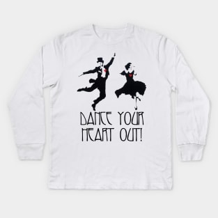 Dance Your Heart Out! Kids Long Sleeve T-Shirt